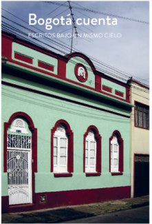 Bogotá Cuenta. Escritos bajo un mismo cielo Bogotá Cuenta. Escritos bajo un mismo cielo